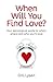 When Will You Find Love?: Your Astrological Guide To When, Where and Who You'll Love