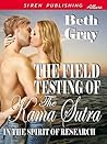 The Field Testing of the Kama Sutra (In the Spirit of Research 1) The Field Testing of the Kama Sutra (In the Spirit of Research 1)