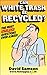 Can White Trash be Recycled...