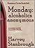 Monday: Alcoholics Anonymous