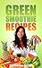 Green Smoothie Recipes: 200...