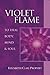 Violet Flame to Heal Body, Mind & Soul by Elizabeth Clare Prophet