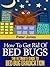 How to Get Rid of Bed Bugs Fast: Immediately eradicate them from your bed