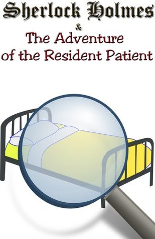 Sherlock Holmes & the Adventure of the Resident Patient
