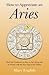 How to Appreciate an Aries: Real Life Guidance on How to Get Along and be Friends with the First Sign of the Zodiac