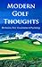 Modern Golf Thoughts: Mechanics, Feel, Visualization & Psychology