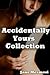 Accidentally Yours Collection
