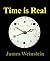 Time is Real - A Case for T...