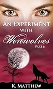 An Experiment with Werewolves, Part 6