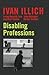 Disabling Professions (Ideas in Progress Book 1)