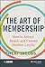 The Art of Membership: How to Attract, Retain and Cement Member Loyalty (The ASAE Series)