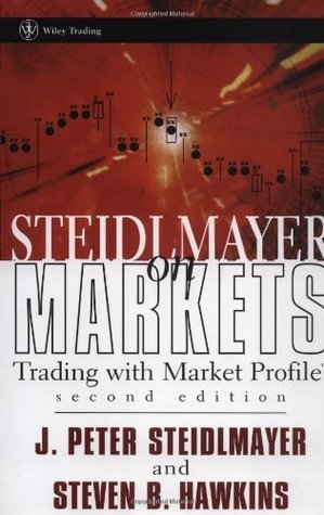 Steidlmayer on Markets: Trading with Market Profile (Wiley Trading Book 360)