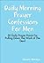 Daily Morning Prayer Confessions For Men: 50 Daily Prayer Points For Pulling Down The Work Of The Devil