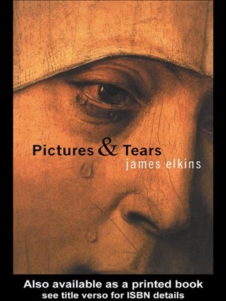 Pictures and Tears: A History of People Who Have Cried in Front of Paintings