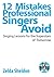 12 Mistakes Professional Singers Avoid by Zelda Sheldon