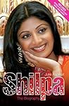 Shilpa Shetty - The Biography