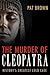 The Murder of Cleopatra: History's Greatest Cold Case