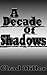 A Decade Of Shadows