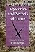 Mysteries and Secrets of Time: Time Warps, Time Travel, Reincarnation and Deja Vu