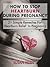 How to Stop Heartburn Durin...