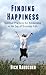 Finding Happiness: Spiritual Practices for Awakening to the Joy of Everyday Life