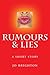 Rumours and Lies