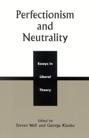 Perfectionism and Neutrality: Essays in Liberal Theory (Kindle Edition)