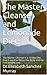 The Master Cleanse and Lemonade Diet:: The Master Cleanse is a 10-day Diet that is used to Detox the Body and for Fast weight Loss