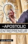 The Apostolic Entrepreneur: The New Generation of Apostles (The Apostolic Minister Book 3)