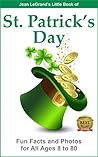 ST. PATRICK’S DAY - Fun Facts and Photos for All Ages, 8 to 80