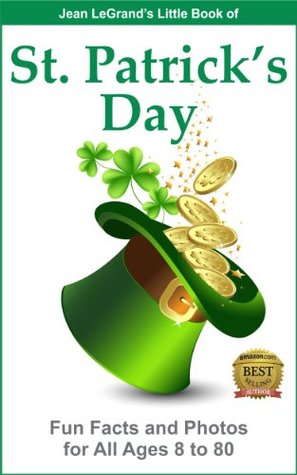 ST. PATRICK’S DAY - Fun Facts and Photos for All Ages, 8 to 80