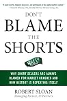 Don't Blame the Shorts: Why Short Sellers Are Always Blamed for Market Crashes and How History Is Repeating Itself Book cover for Don't Blame the Shorts: Why Short Sellers Are Always Blamed for Market Crashes and How History Is Repeating Itself
