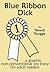 Blue Ribbon Dick: a graphic non-conventional sex story for adult readers