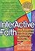 Interactive Faith: The Essential Interreligious Community-Building Handbook (Walking Together, Finding the Way)
