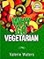 Guide To Vegetarianism Why Go Vegetarian Book 1 of 3