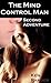 Mind Control Man - Second Adventure (Psychic Control, Mind Control, and Hypnosis Book 2)