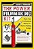 The Power Filmmaking Kit: Make Your Professional Movie on a Next-to-Nothing Budget