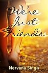 We're Just Friends We're Just Friends
