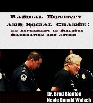 Radical Honesty and Social Change: An Experiment in Dialogue, Deliberation and Action (Kindle Edition)