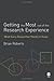 Getting the Most Out of the Research Experience: What Every Researcher Needs to Know
