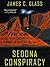 Sedona Conspiracy: A Science Fiction Novel