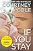If You Stay by Courtney Cole