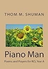 Piano Man:Poems and Prayers for RCL Year C Piano Man:Poems and Prayers for RCL Year C