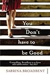 Book cover for You Don't Have to be Good