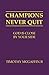 Champions Never Quit: God Is Close By Your Side