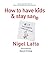 How to Have Kids and Stay Sane by Nigel Latta