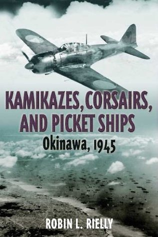 Kamikazes, Corsairs, and Picket Ships: Okinawa, 1945 (Kindle Edition)