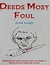Deeds Most Foul Deeds Most Foul: Murders and Mutilations That Occurred in North Staffs Between the Years 1880 to 1904