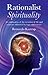 Rationalist Spirituality by Bernardo Kastrup