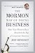 The Mormon Way of Doing Business by Jeff Benedict The Mormon Way of Doing Business by Jeff Benedict